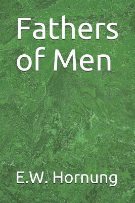 Fathers of Men by E. W. Hornung