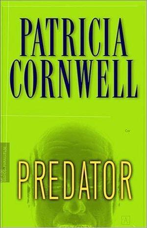 Predator (Kay Scarpetta Mysteries) by  by Patricia Cornwell, Patricia Cornwell, Patricia Cornwell, Patricia Cornwell, Patricia Cornwell