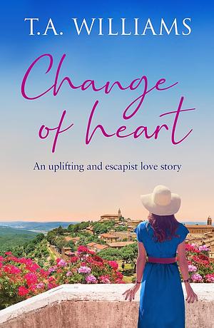 Change Of Heart by T.A. Williams
