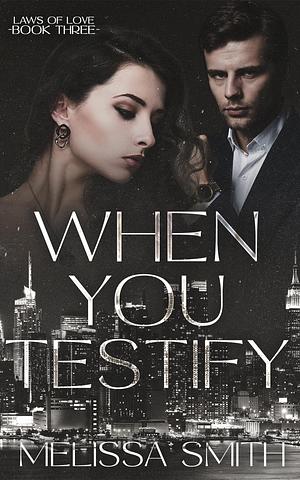 When You Testify by Melissa Smith, Melissa Smith