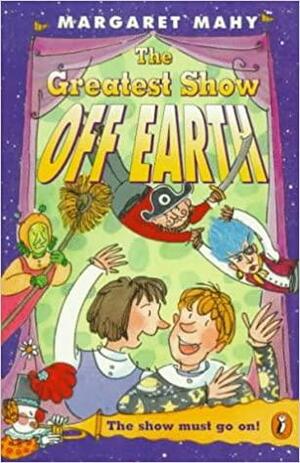 The Greatest Show off Earth by Wendy Smith, Margaret Mahy