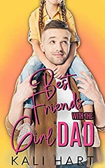 Best Friends with the Girl Dad by Kali Hart