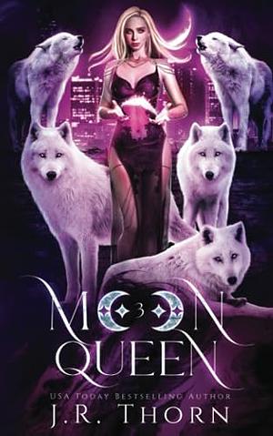 Moon Queen by J.R. Thorn