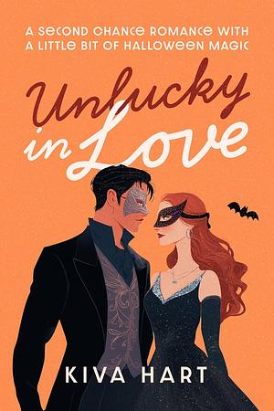 Unlucky in Love: A Second Chance Romance With A Little Bit Of Halloween Magic by Kiva Hart