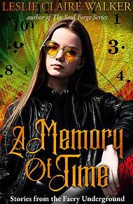 A Memory Of Time by Leslie Claire Walker
