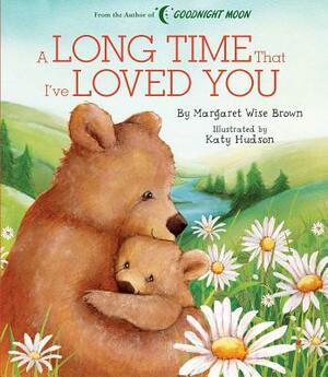 A Long Time That I've Loved You by Margaret Wise Brown