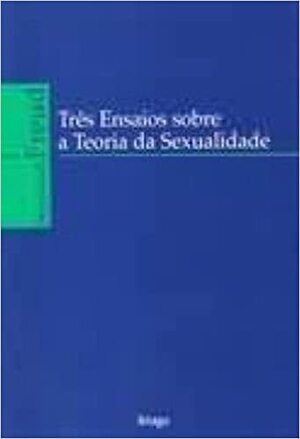 Três Ensaios sobre a Teoria da Sexualidade by Sigmund Freud, Paulo Dias Correa