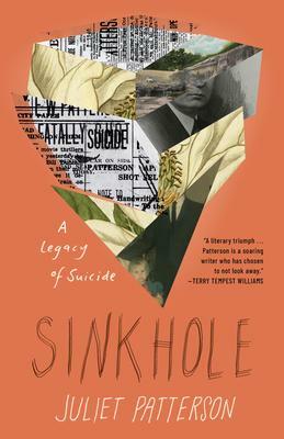 Sinkhole: A Natural History of a Suicide by Juliet Patterson