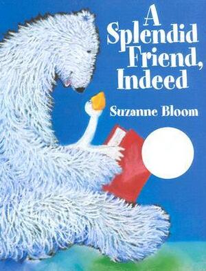 A Splendid Friend, Indeed by Suzanne Bloom