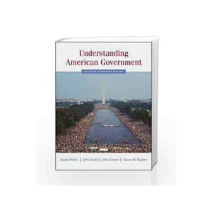 Understanding American Government, Alternate Edition by Susan Welch, John Comer, John Gruhl