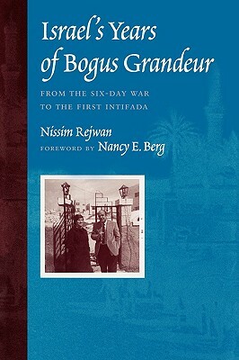 Israel's Years of Bogus Grandeur: From the Six-Day War to the First Intifada by Nissim Rejwan