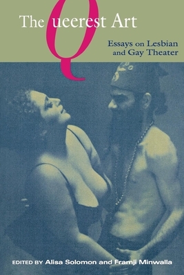 The Queerest Art: Essays on Lesbian and Gay Theater by 