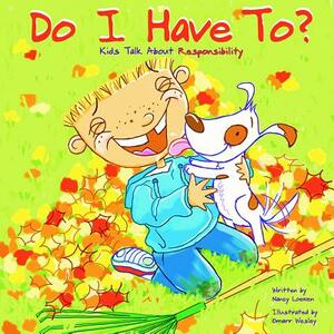 Do I Have To?: Kids Talk about Responsibility by Nancy Loewen