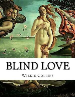 Blind Love by Walter Besant, Wilkie Collins