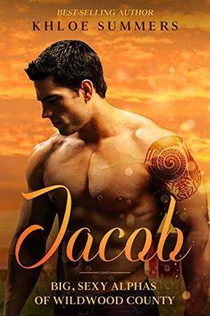 Jacob: Big, Sexy Alphas of Wildwood County by Khloe Summers