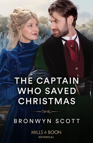 The Captain Who Saved Christmas (Mills &amp; Boon Historical) by Bronwyn Scott