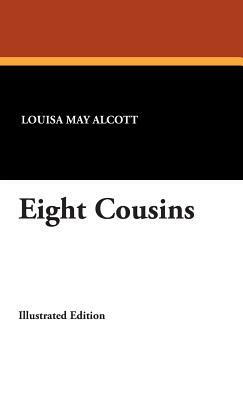 Eight Cousins by Louisa May Alcott