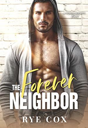 The Forever Neighbor by Rye Cox