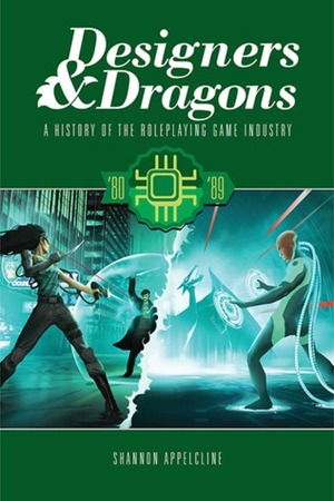 Designers & Dragons: The '80s by Shannon Appelcline