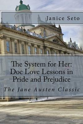 The System for Her: Doc Love Lessons in Pride and Prejudice: The Jane Austen Classic and Betty Neels by Janice Seto