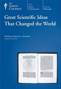 Great Scientific Ideas that Changed the World by Steven L. Goldman