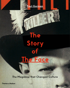 The Story of The Face: The Magazine that Changed Culture by Paul Gorman
