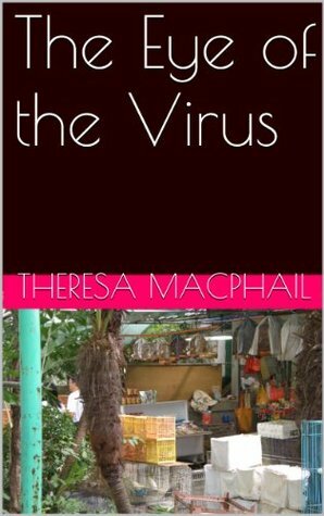 The Eye of the Virus by Theresa MacPhail