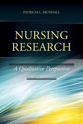 Nursing Research 5e: A Qualitative Perspective by Patricia L. Munhall