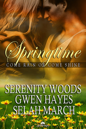 Come Rain or Come Shine by Serenity Woods, Gwen Hayes, Selah March