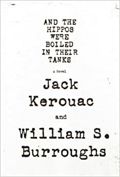 E os Hipopótamos Cozeram nos Seus Tanques by William S. Burroughs, Jack Kerouac