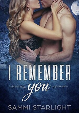 I Remember You by Sammi Starlight