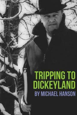 Tripping to Dickeyland by Michael Hanson