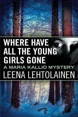 Where Have All the Young Girls Gone by Leena Lehtolainen