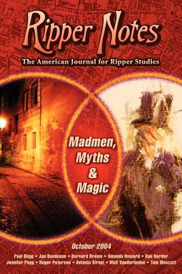 Ripper Notes: Madmen, Myths and Magic by Paul Begg, Wolf Vanderlinden, Dan Norder