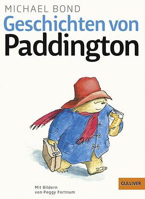 Geschichten von Paddington by Peggy Fortnum, Michael Bond, Käthe Recheis, Peter Kent, Brigitte von Mechow