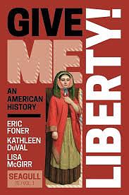 Give Me Liberty! (Seagull Seventh Edition) (Vol. 1) by Lisa McGirr, Eric Foner, Kathleen Duval