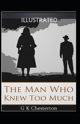 The Man Who Knew Too Much Illustrated by G.K. Chesterton