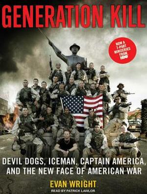 Generation Kill: Devil Dogs, Iceman, Captain America, and the New Face of American War by Evan Wright