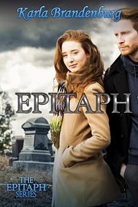 Epitaph: Small Town Romance with Ghostly Intervention by Karla Brandenburg