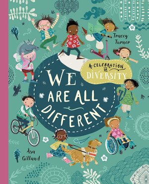 We Are All Different: A Celebration of Diversity! by Åsa Gilland, Tracey Turner