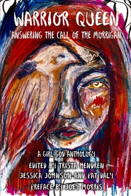 Warrior Queen: Answering the Call of The Morrigan by Jessica Johnson, Pat Daly, Trista Hendren