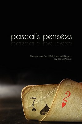 Pensees: Pascal's Thoughts on God, Religion, and Wagers by Blaise Pascal