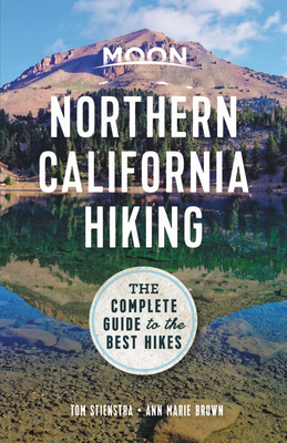 Moon Northern California Hiking: The Complete Guide to the Best Hikes by Tom Stienstra, Ann Marie Brown