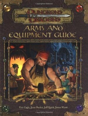 Arms and Equipment Guide by Jeff Quick, James Wyatt, Eric Cagle, Jesse Decker