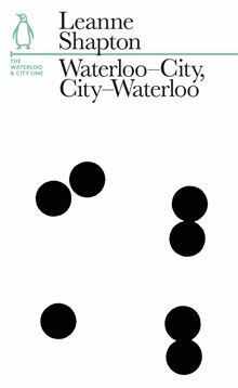 Waterloo-City, City-Waterloo: The Waterloo and City Line by Leanne Shapton