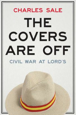 The Covers Are Off: Civil War at Lord's by Matthew Engel, Charles Sale