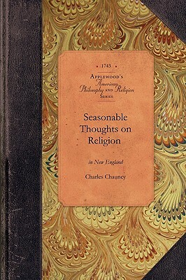 Seasonable Thoughts on Religion in Ne: A Treatise in Five Parts by Charles Chauncy