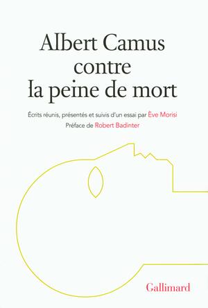 Albert Camus contre la peine de mort by Ève Morisi, Albert Camus