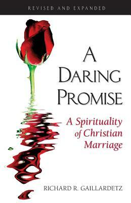 A Daring Promise: A Spirituality of Christian Marriage by Richard Gaillardetz