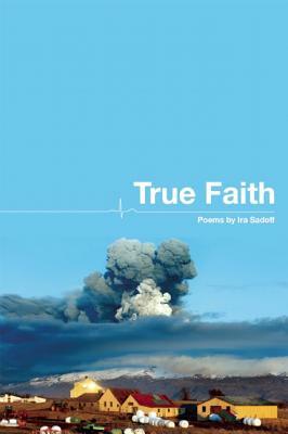 True Faith by Ira Sadoff